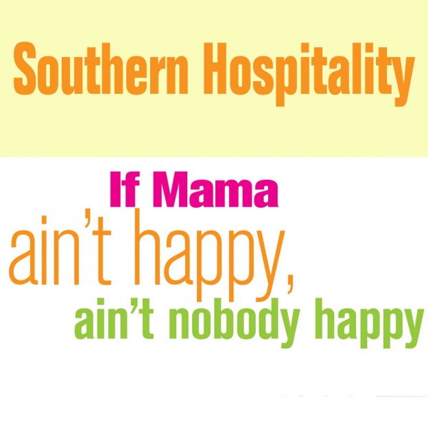 If Mama ain’t happy, ain’t nobody happy