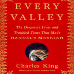 From New York Times bestselling author Charles King comes the moving, true story behind one of the best-known pieces of music ever written: Handel's Messiah.